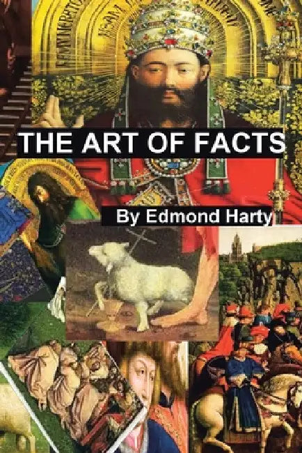 The Art of Facts by Edmond Harty