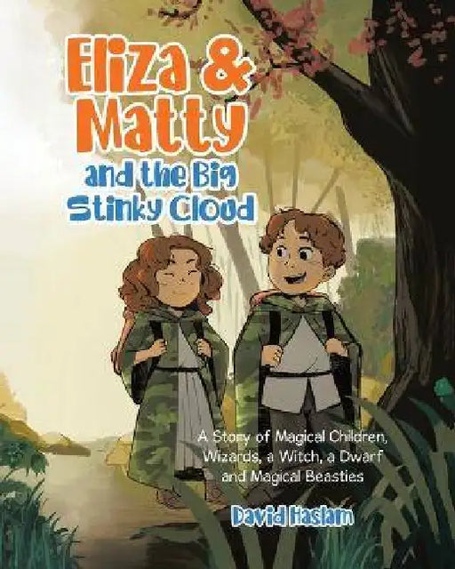 Eliza & Matty and the Big Stinky Cloud: A Story of Magical Children, Wizards, a Witch, a Dwarf and Magical Beasties by David Haslam