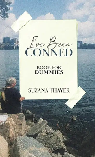 I've Been Conned: Book for Dummies by Suzana Thayer