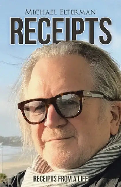 Receipts: Receipts from a Life by Michael Elterman