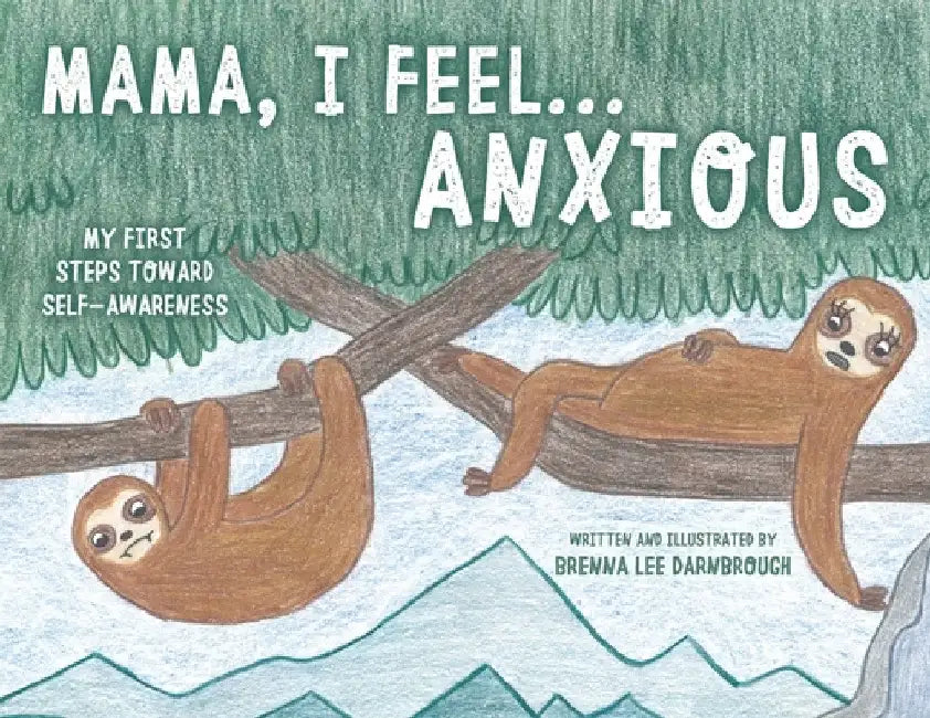 Mama, I Feel... Anxious by Brenna Lee Darnbrough