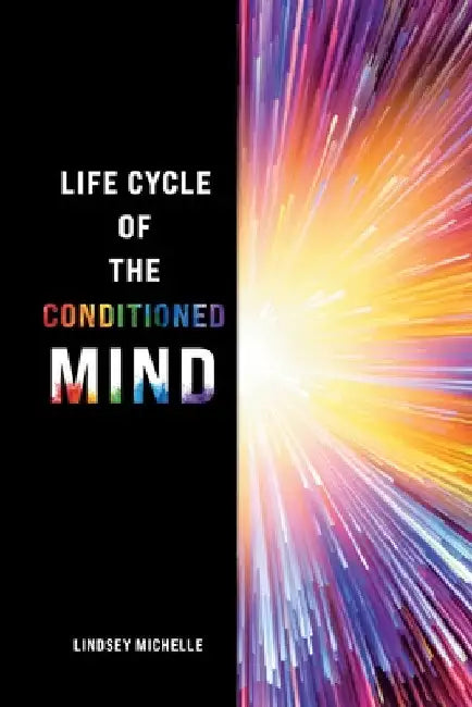 Life Cycle of the Conditioned Mind by Lindsey Michelle