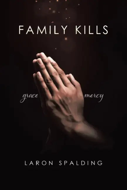 Family Kills by Laron Spalding