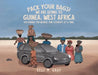 Pack Your Bags! We Are Going to Guinea, West Africa: Exploring the World, One Country at a Time. by Gray, Kelli M.