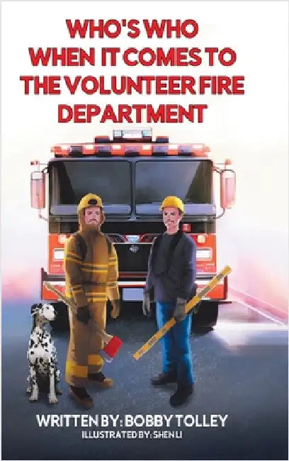 Who's Who When It Comes to the Volunteer Fire Department by Tolley, Bobby