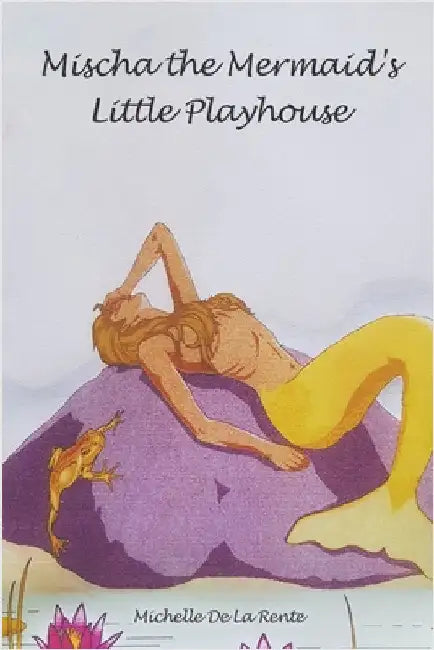 Mischa the Mermaid's Little Playhouse by de la Rente, Michelle