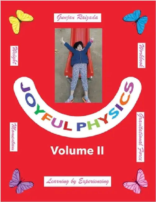Joyful Physics Volume II: Learning by Experiencing - Momentum, Gravitational Force, and Weight Workbook by Raizada, Gunjan