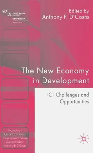 The New Economy in Development: ICT Challenges and Opportunities by A. D'Costa