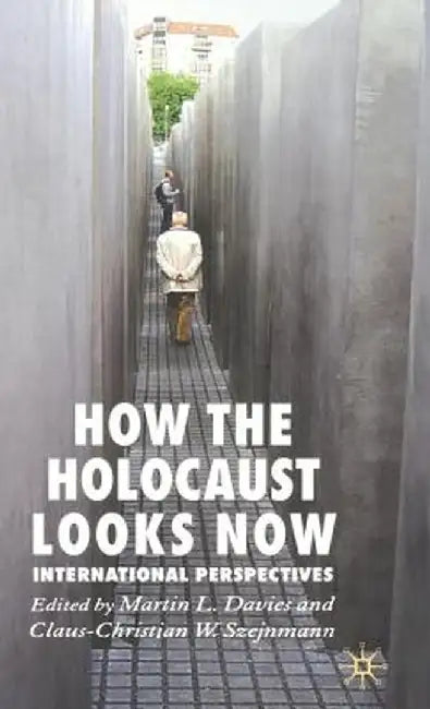 How the Holocaust Looks Now: International Perspectives by M. Davies