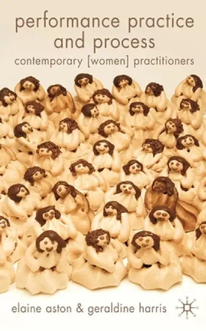 Performance Practice and Process: Contemporary (Women) Practitioners by B. Reynolds
