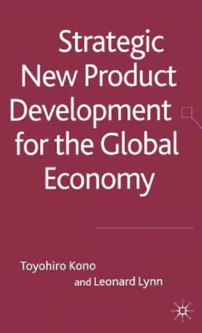 New Product Development in the Global Economy by T. Kono
