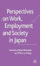 Perspectives on Work, Employment and Society in Japan by P. Matanle, W. Lunsing