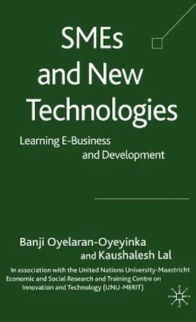 SMEs and New Technologies: Learning E-Business and Development by B. Oyelaran-Oyeyinka