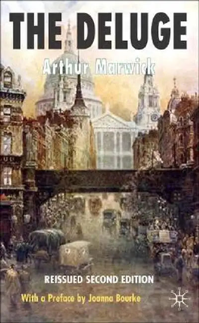 The Deluge: British Society and the First World War by Arthur Marwick