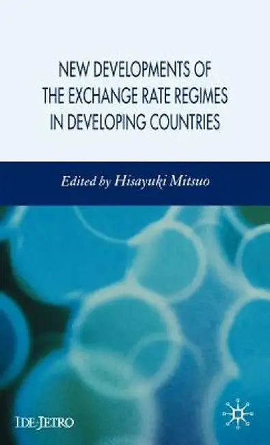 New Developments of the Exchange Rate Regimes in Developing Countries by H. Mitsuo
