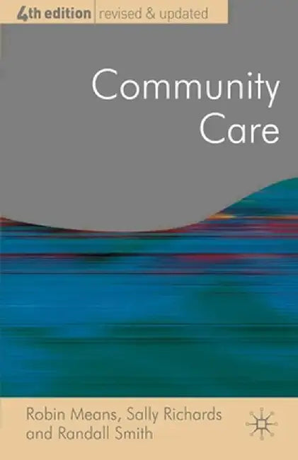 Community Care: Policy and Practice by Robin Means