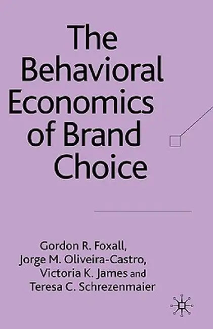 The Behavioral Economics of Brand Choice by G. Foxall
