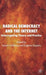Radical Democracy and the Internet: Interrogating Theory and Practice by L. Dahlberg