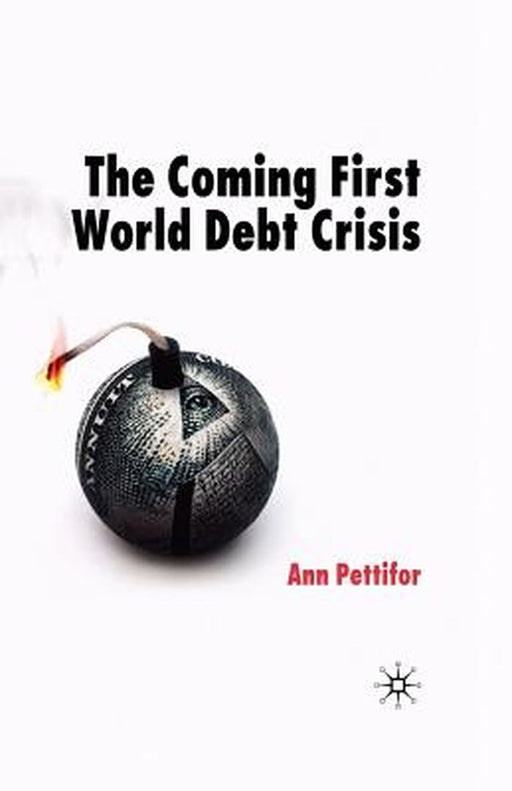 The Coming First World Debt Crisis by Ann Pettifor