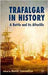 Trafalgar In History: A Battle and Its Afterlife by David Cannadine
