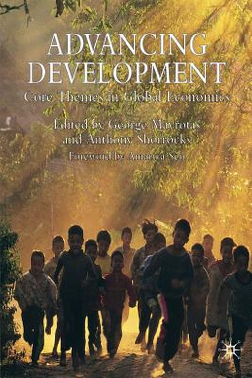 Advancing Development: Core Themes in Global Economics by G. Mavrotas