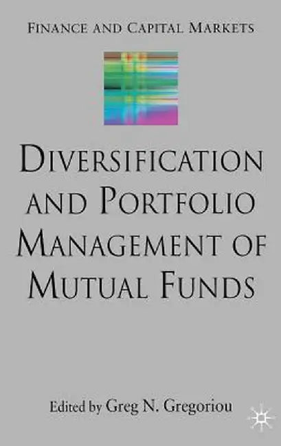 Diversification and Portfolio Management of Mutual Funds by G. Gregoriou