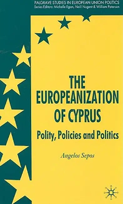 The Europeanization of Cyprus: Polity, Policies and Politics by A. Sepos