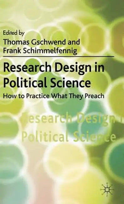 Research Design in Political Science: How to Practice What They Preach by T. Gschwend