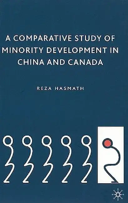 A Comparative Study of Minority Development in China and Canada by R. Hasmath