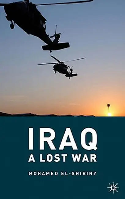 Iraq: A Lost War by M. El-Shibiny