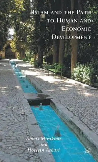 Islam and the Path to Human and Economic Development by A. Mirakhor