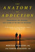 The Anatomy of Addiction: Overcoming the Triggers That Stand in the Way of Recovery by Morteza Khaleghi