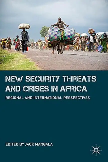 New Security Threats and Crises in Africa: Regional and International Perspectives by J. Mangala