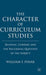 The Character of Curriculum Studies: Bildung, Currere, and the Recurring Question of the Subject by W. Pinar