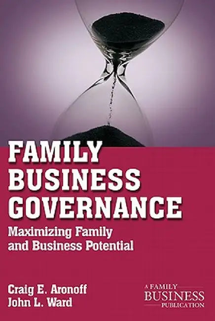 Family Business Governance: Maximizing Family and Business Potential by C. Aronoff