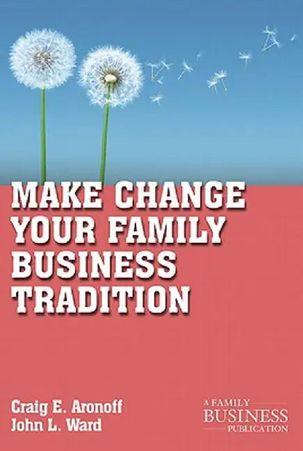 Make Change Your Family Business Tradition by C. Aronoff