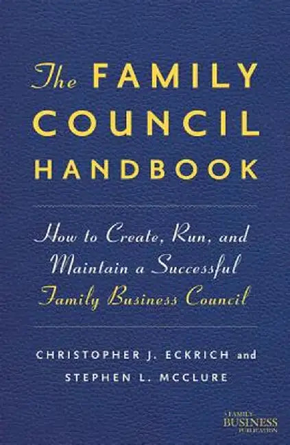 The Family Council Handbook: How to Create, Run, and Maintain a Successful Family Business Council by Na Na