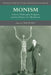 Monism: Science, Philosophy, Religion, and the History of a Worldview by T. Weir
