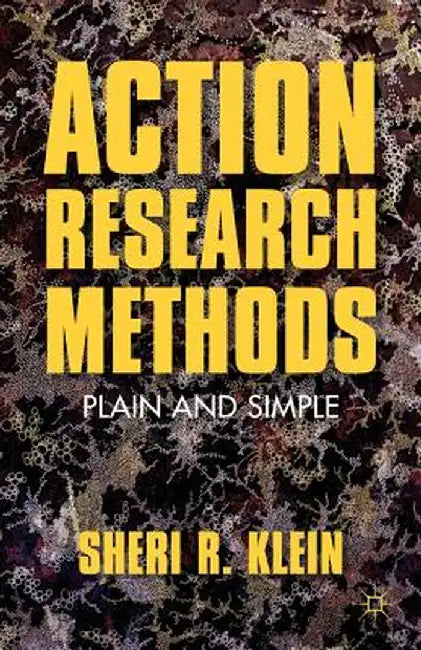 Action Research Methods: Plain and Simple by S. Klein