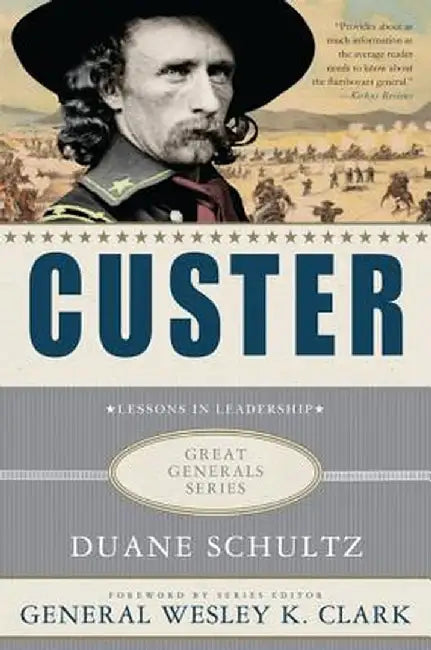 Custer: Lessons in Leadership by Duane Schultz