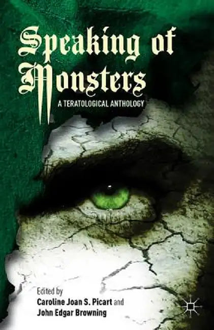 Speaking of Monsters: A Teratological Anthology by Caroline Joan S. Picart