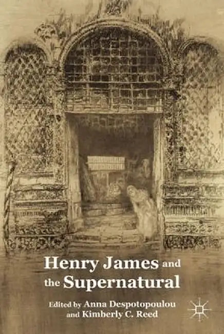 Henry James and the Supernatural by A. Despotopoulou