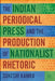 The Indian Periodical Press and the Production of Nationalist Rhetoric by S. Kamra