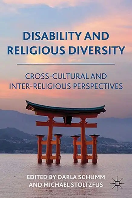 Disability and Religious Diversity: Cross-Cultural and Interreligious Perspectives by D. Schumm