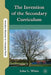 The Invention of the Secondary Curriculum by J. White