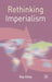 Rethinking Imperialism by R. Kiely