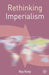 Rethinking Imperialism by R. Kiely