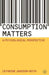 Consumption Matters: A Psychological Perspective by Cathrine Jansson-Boyd