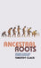Ancestral Roots: Modern Living and Human Evolution by T. Clack