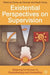 Existential Perspectives on Supervision: Widening the Horizon of Psychotherapy and Counselling by Emmy Van Deurzen